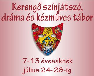 KERENGÕ színjátszó, dráma és kézmûves tábor 7-13 éveseknek